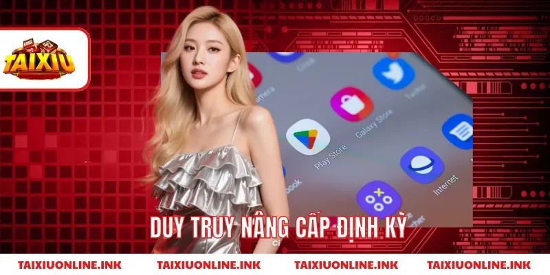 Duy truy nâng cấp định kỳ