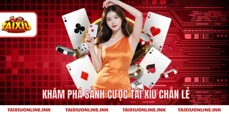 Khám phá sảnh cược tài xỉu chẵn lẻ