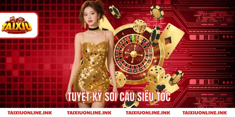 Tuyệt kỹ soi cầu siêu tốc